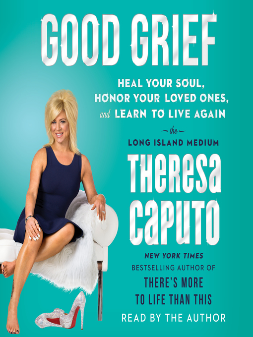 Title details for Good Grief by Theresa Caputo - Available